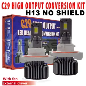 C29 High Output LED Headlight Conversion Kit (NO SHIELD) | H13