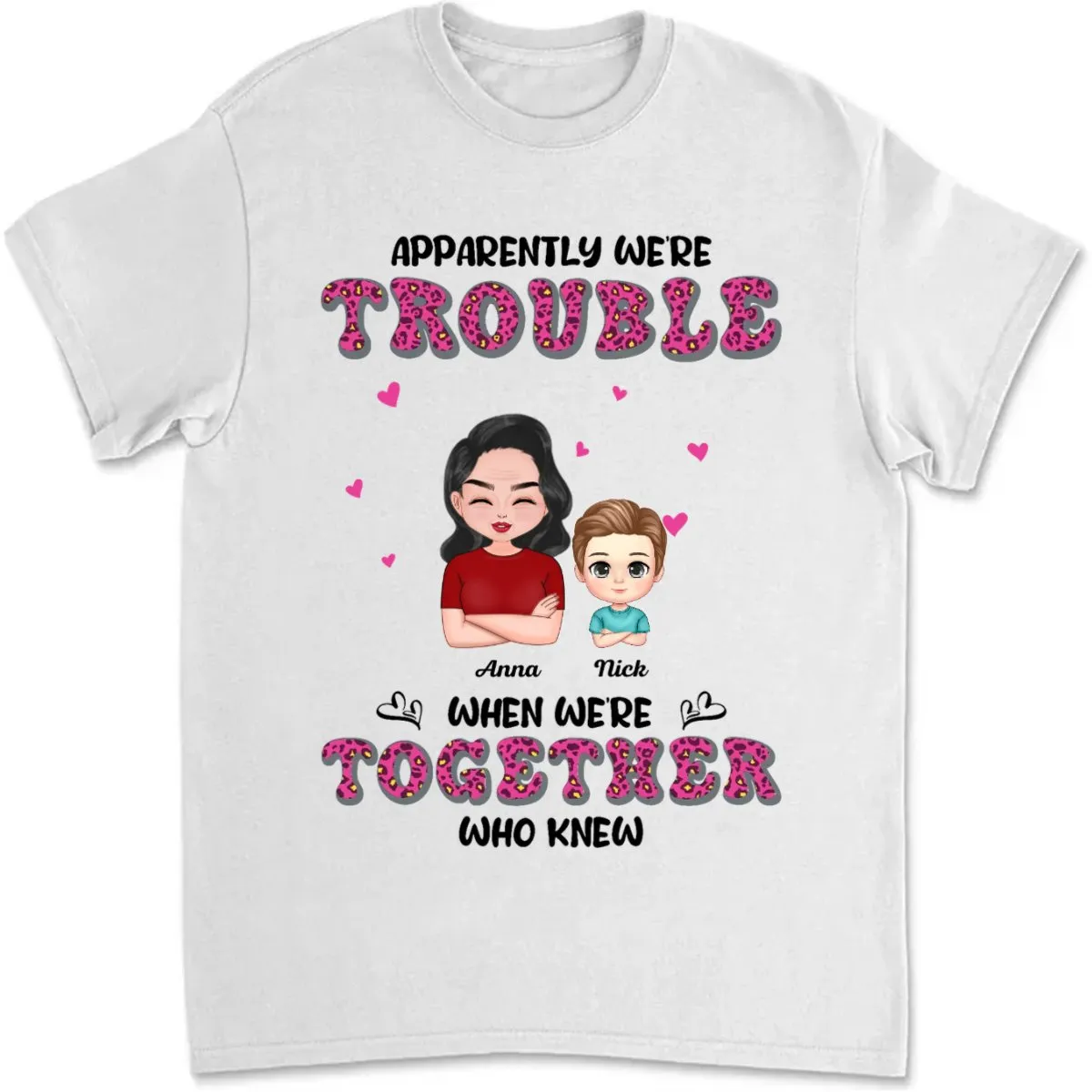 Family - Apparently We're Trouble When We're Together Who Knew - Personalized Unisex T-Shirt