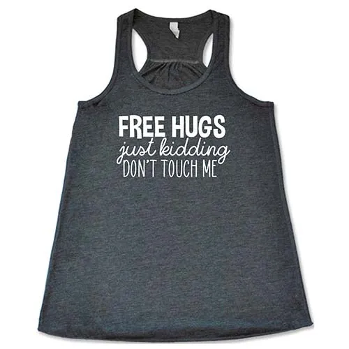 Free Hugs Just Kidding Don't Touch Me Shirt