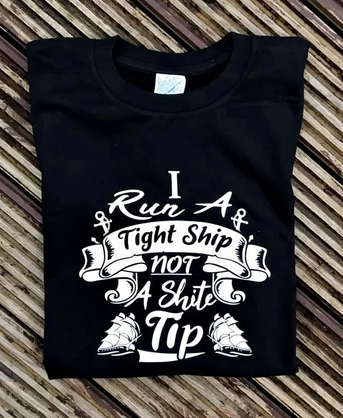 I Run A Tight Ship Not A Shite Tip - Still Game Tribute T-Shirt | Gallus Tees