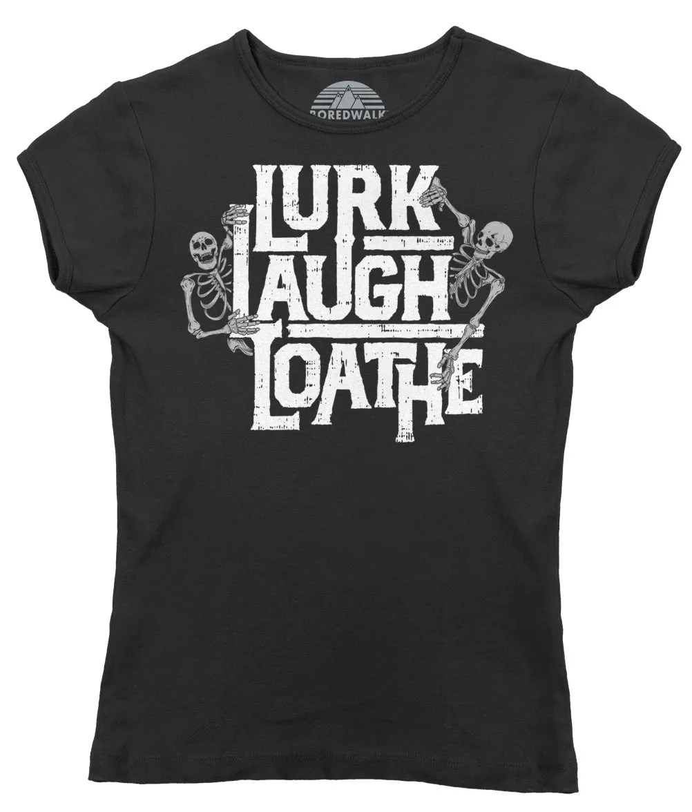 Women's Lurk Laugh Loathe T-Shirt